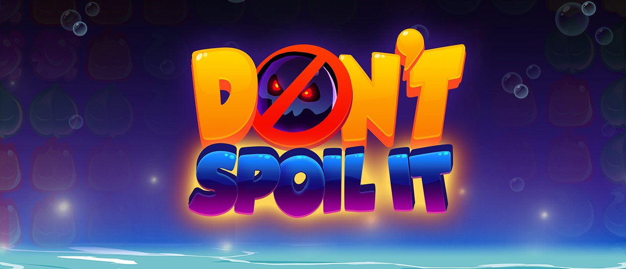 Don't Spoil It!